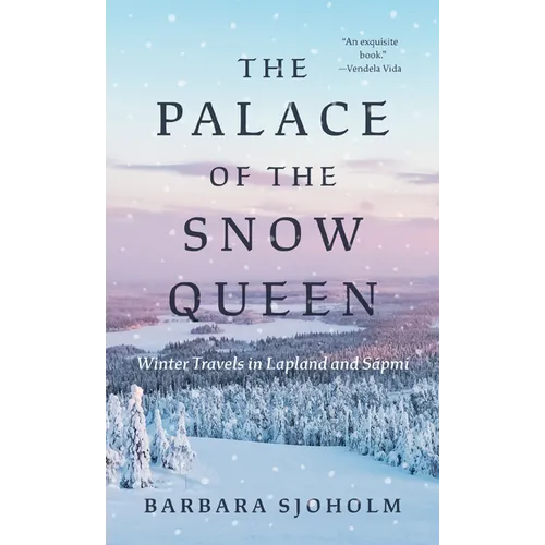 The Palace of the Snow Queen: Winter Travels in Lapland and S疳mi