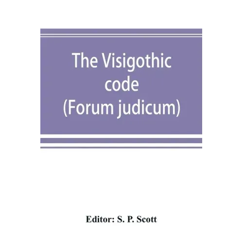The Visigothic code (Forum judicum)