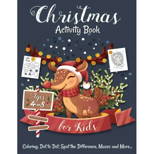 Christmas Activity Book for Kids Ages 4-8: Creative and Fun Activities for Learning, Mazes, Dot to Dot, Spot the Difference, Word Search, and More