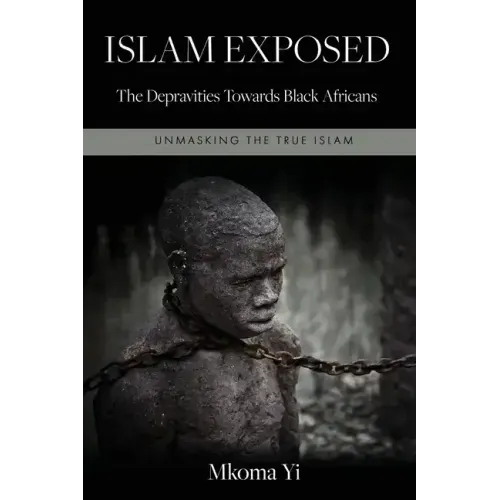 Islam Exposed: The Depravities Towards Black Africans