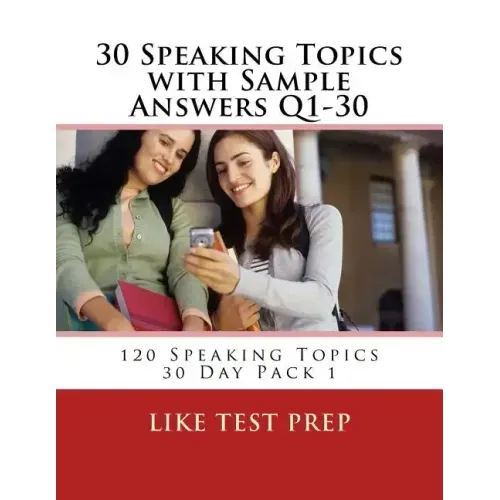 30 Speaking Topics with Sample Answers Q1-30: 120 Speaking Topics 30 Day Pack 1