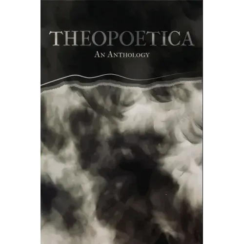 Theopoetica: An Anthology