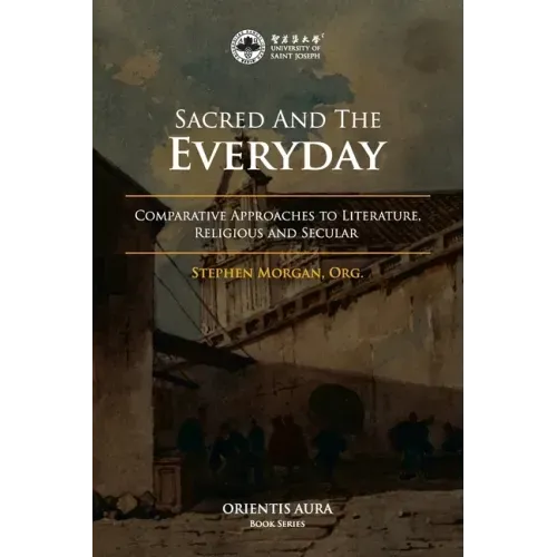 Sacred and the Everyday: Comparative Approaches to Literature, Religious and Secular