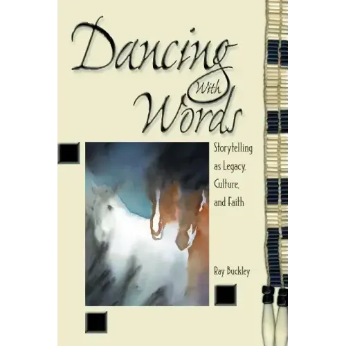 Dancing with Words: Storytelling as Legacy, Culture, and Faith