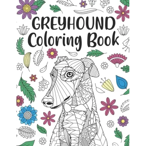 Greyhound Coloring Book: A Cute Adult Coloring Books for Greyhound Owner, Best Gift for Dog Lovers