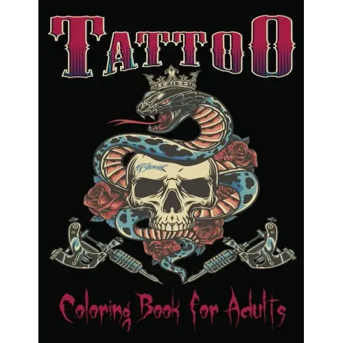 Tattoo Coloring Book For Adults: Over 85Coloring Pages For Adult Relaxation With Beautiful Modern Tattoo Designs Such As Sugar Skulls, Hearts, Roses a