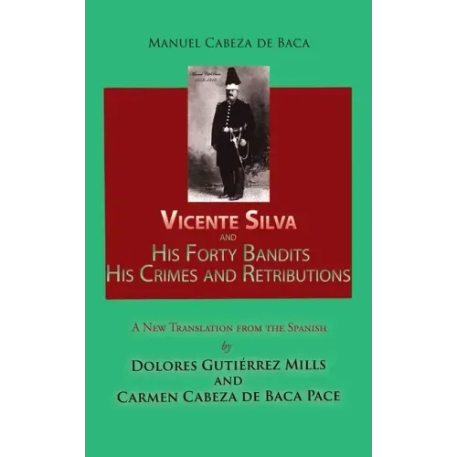 Vicente Silva and His Forty Bandits, His Crimes and Retributions: New Translation from the Spanish