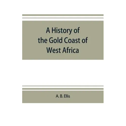 A history of the Gold Coast of West Africa