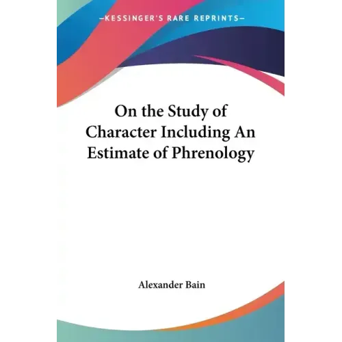 On the Study of Character Including An Estimate of Phrenology