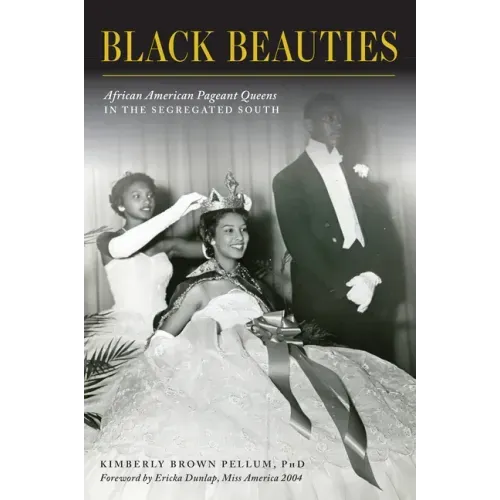 Black Beauties: African American Pageant Queens in the Segregated South