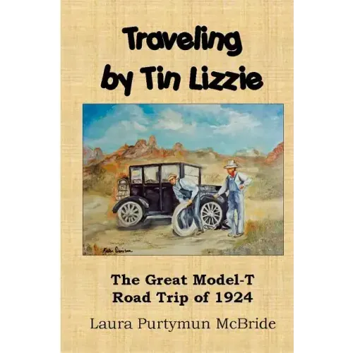 Traveling By Tin Lizzie: The Great Model-T Road Trip of 1924