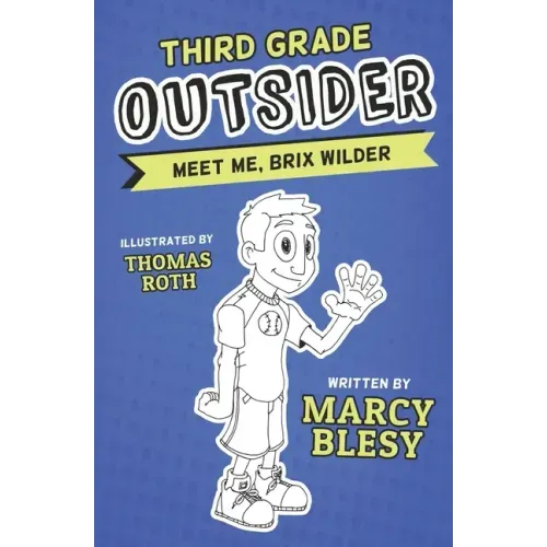 Third Grade Outsider: Meet Me, Brix Wilder
