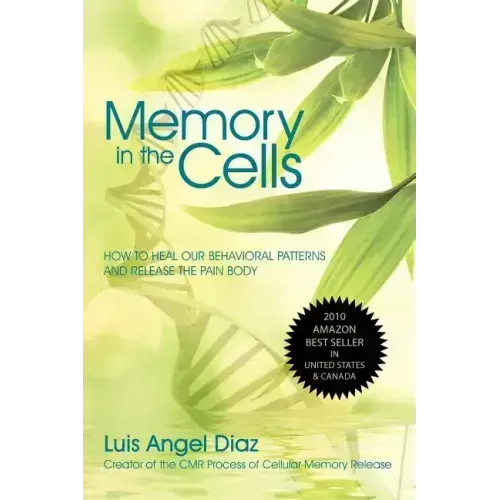 Memory in the Cells: how to change behavioral patterns and release the pain body