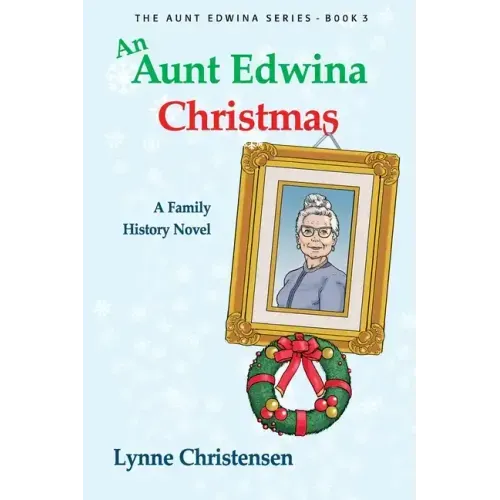 An Aunt Edwina Christmas: A family history novel