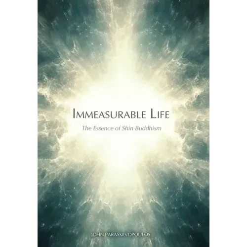 Immeasurable Life: The Essence of Shin Buddhism