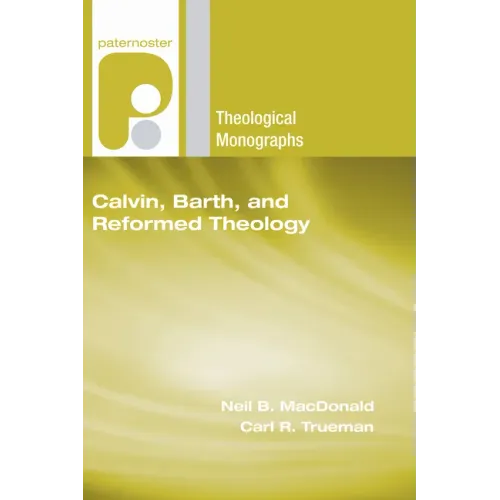 Calvin, Barth, and Reformed Theology