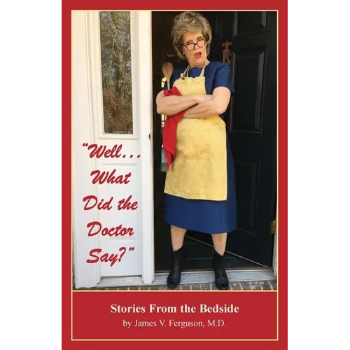 "Well...What Did the Doctor Say?": Stories From the Bedside