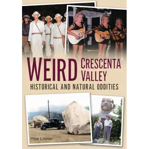 Weird Crescenta Valley: Historical and Natural Oddities