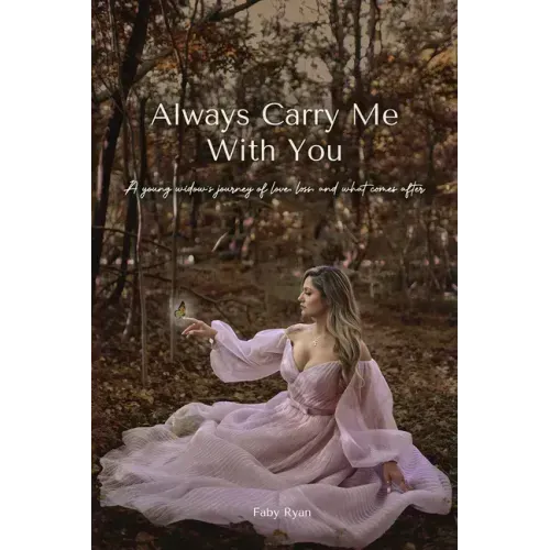 Always Carry Me With You: A young widow's journey of love, loss, and what comes after by