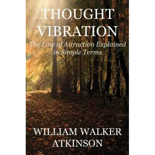 Thought Vibration (Deluxe Edition): The Law of Attraction Explained in Simple Terms