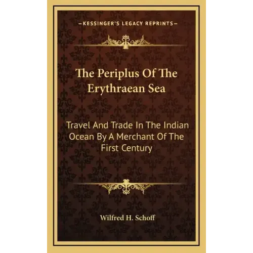 The Periplus of the Erythraean Sea: Travel and Trade in the Indian Ocean by a Merchant of the First Century
