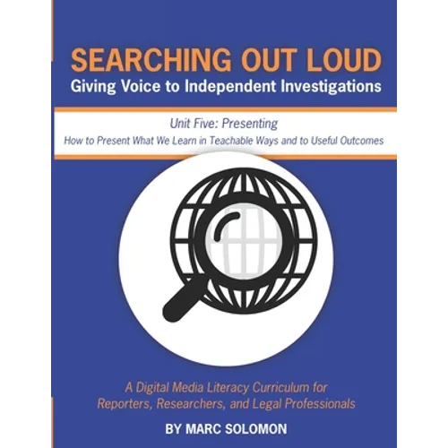 Searching Out Loud - Unit Five: Presenting -- How to Present What We Learn in Teachable Ways