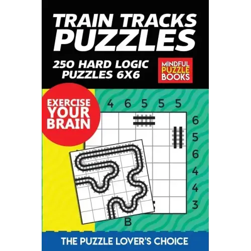 Train Tracks Puzzles: 250 Hard Logic Puzzles 6x6