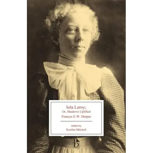 Iola Leroy: Or, Shadows Uplifted