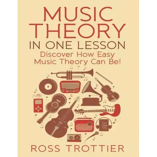 Music Theory in One Lesson: Discover How Easy Music Theory Can Be!