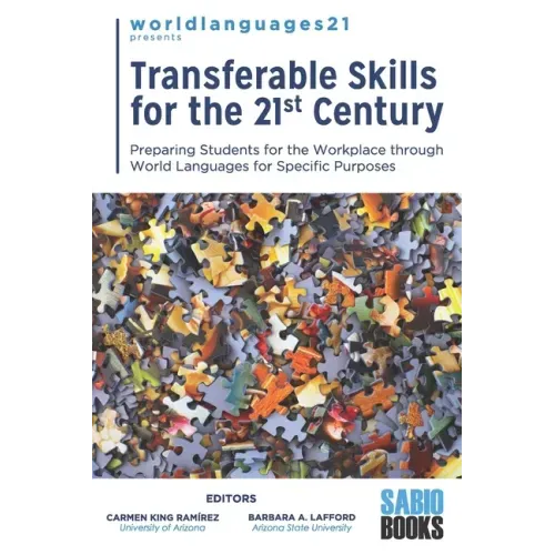 Transferable Skills for the 21st Century: Preparing Students for the Workplace through World Languages for Specific Purposes