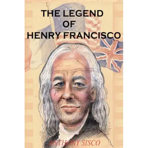 The Legend of Henry Francisco: America's Oldest Man Ever (So Far) 1686-1820