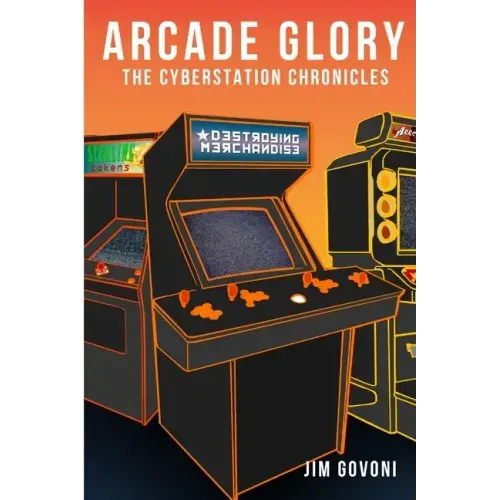 Arcade Glory: The Cyberstation Chronicles