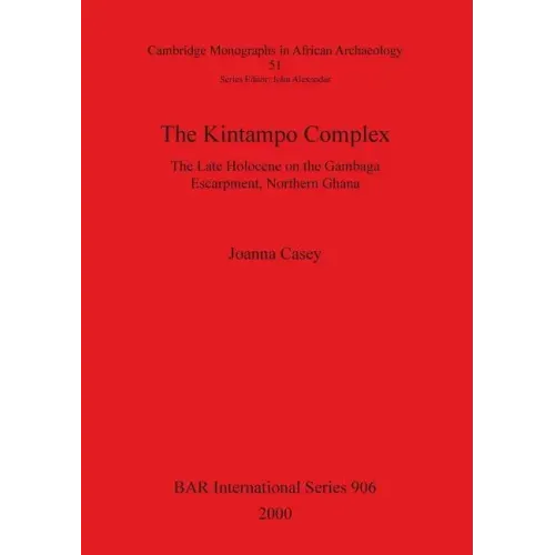 The Kintampo Complex: The Late Holocene on the Gambaga Escarpment, Northern Ghana