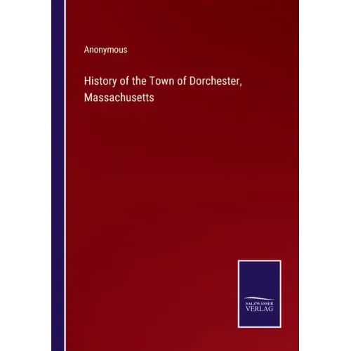 History of the Town of Dorchester, Massachusetts