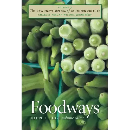 The New Encyclopedia of Southern Culture: Volume 7: Foodways
