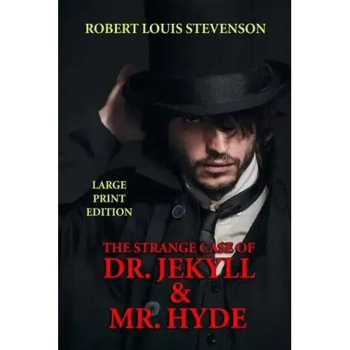 The Strange Case of Dr. Jekyll & Mr. Hyde - Large Print Edition