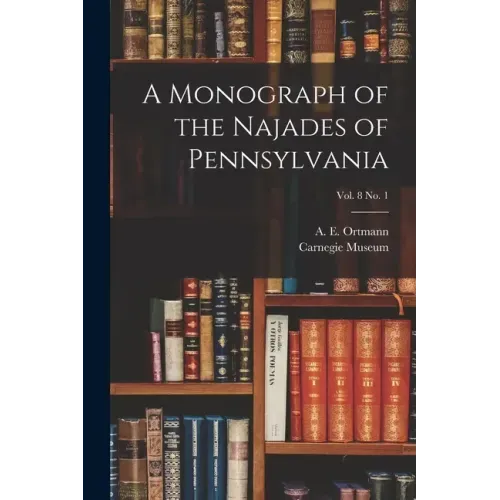 A Monograph of the Najades of Pennsylvania; vol. 8 no. 1