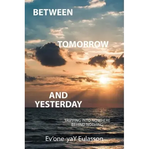 Between Tomorrow and Yesterday: Tripping into nowhere behind nothing