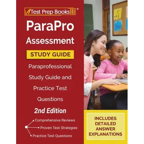 ParaPro Assessment Study Guide: Paraprofessional Study Guide and Practice Test Questions [2nd Edition]