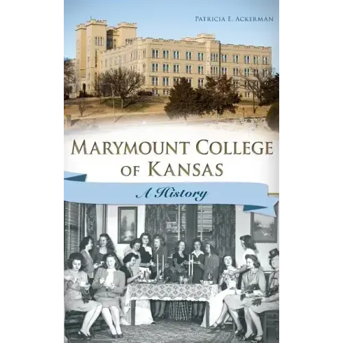 Marymount College of Kansas: A History