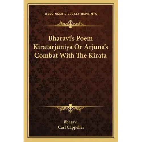 Bharavi's Poem Kiratarjuniya or Arjuna's Combat with the Kirata