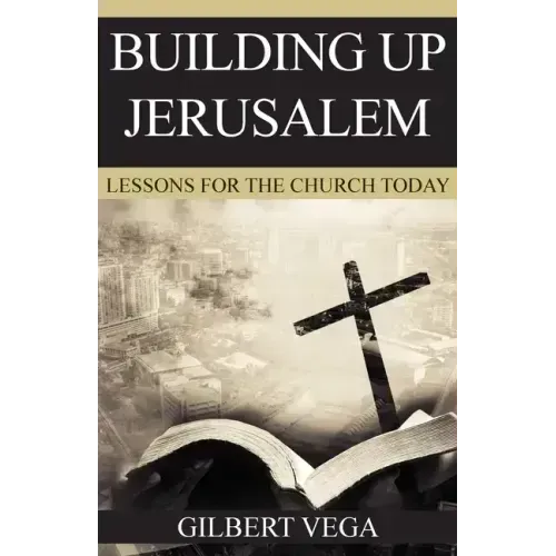 Building Up Jerusalem: Lessons for the Church Today