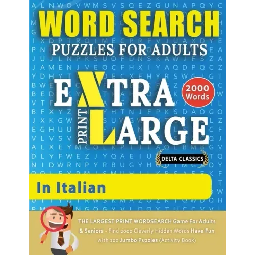 WORD SEARCH PUZZLES EXTRA LARGE PRINT FOR ADULTS IN ITALIAN - Delta Classics - The LARGEST PRINT WordSearch Game for Adults And Seniors - Find 2000 Cl