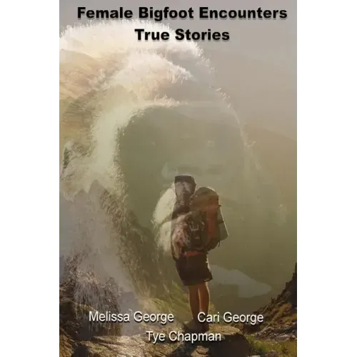 Female Bigfoot Encounters. True Stories.