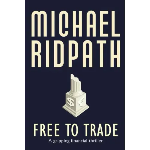 Free to Trade: A gripping financial thriller