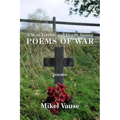 A Most Terrible and Deadly Season: Poems of War