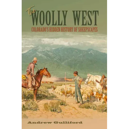 The Woolly West, 44: Colorado's Hidden History of Sheepscapes