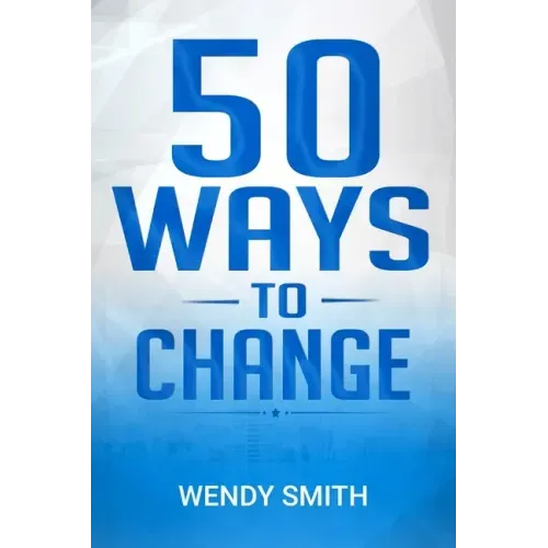 50 Ways To Change