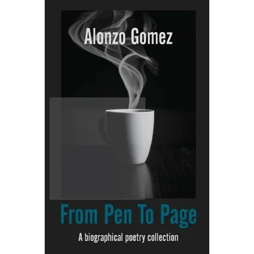 From Pen To Page: A biographical poetry collection