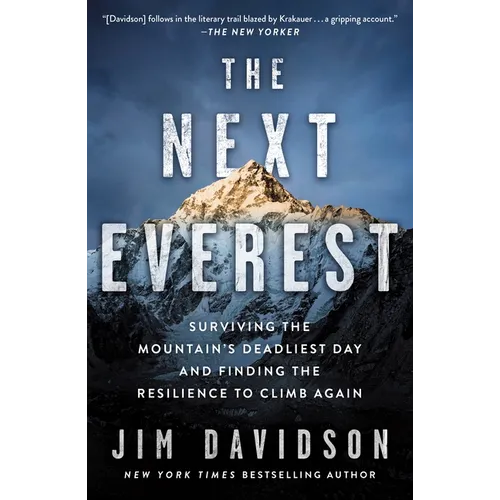 The Next Everest: Surviving the Mountain's Deadliest Day and Finding the Resilience to Climb Again